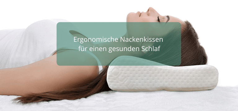 Orthopädische sowie ergonomische Nackenkissen für einen gesunden Schlaf